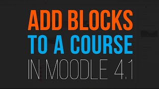 Managing Blocks in Moodle 4.1: How to Add and Remove Them from Your Course and Dashboard