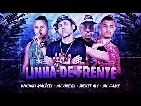 MC GAME E VININHO MALÍCIA E WESLEY MC FEAT. MC ORELHA- LINHA DE FRENTE (REMIX BREGA FUNK)
