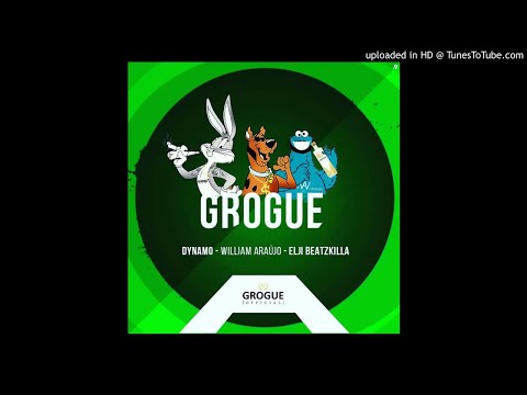 GrogueBoyz (Dynamo x William Araujo x Elji Beatzkilla) - Grogue