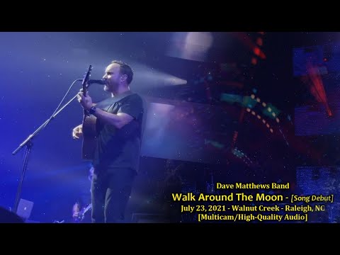 "Walk Around The Moon" [Debut] - Dave Matthews Band - 7/23/2021 - [Multicam/HQ-Audio] - Raleigh, NC