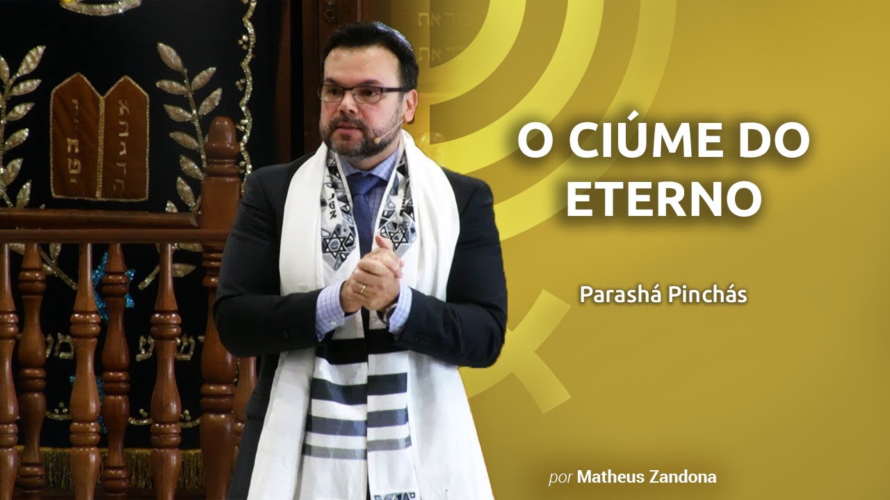 O CIÚME do ETERNO - Parashá Pinchás 2019 - Matheus Zandona