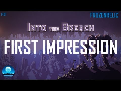 First Impression: INTO THE BREACH | FrozenRelic