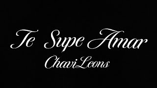 Chavi Leons - Te Supe Amar (Lyrics Video)