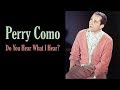 Perry Como  "Do You Hear What I Hear?"