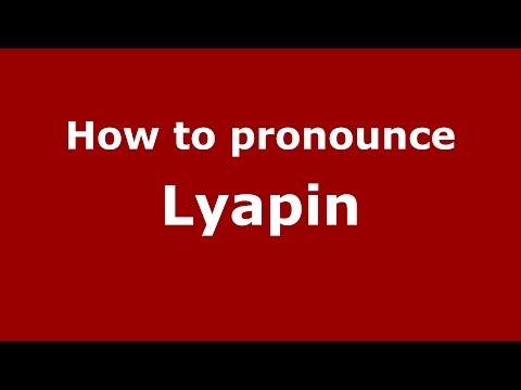 How to pronounce Lyapin (Russian/Russia) - PronounceNames.com
