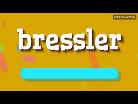 BRESSLER - HOW TO PRONOUNCE IT!?