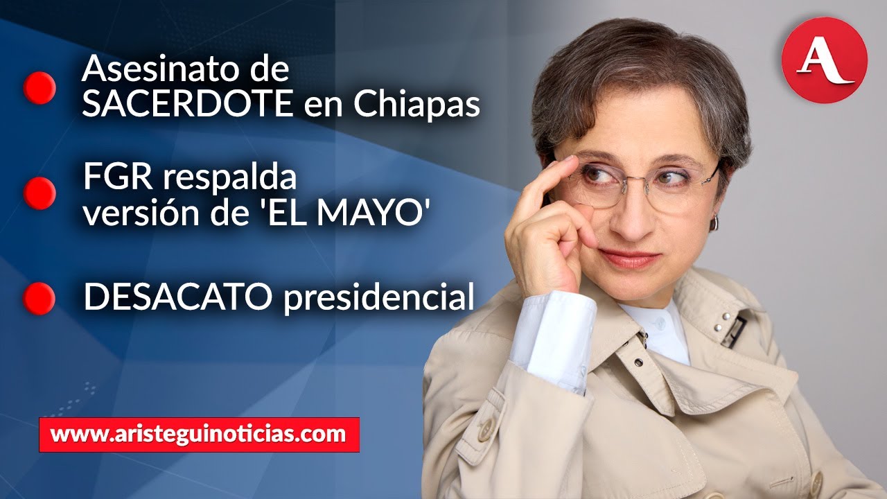 #AristeguiEnVivo:  Asesinato de sacerdote; FGR respalda versión de secuestro del Mayo | 21/10/24