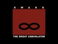 Swans - The Great Annihilator