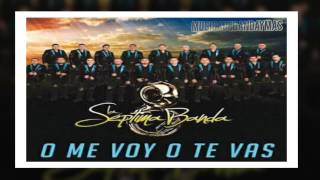 La Septima Banda - O Me Voy O Te Vas - Estreno 2017