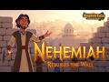 Nehemiah Rebuilds the Wall | A Bible Story of Faith and Courage | Bible Story for Kids