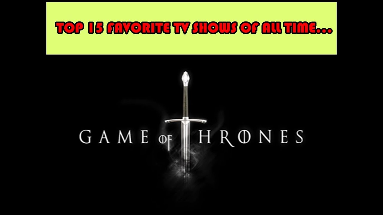 TOP 15 FAVORITE TV SHOWS OF ALL TIME...PART I