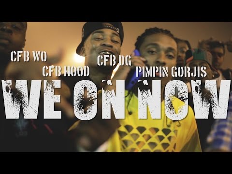 CFB Wo x CFB Hood x CFB Dg x Pimpin Gorjis - We On Now