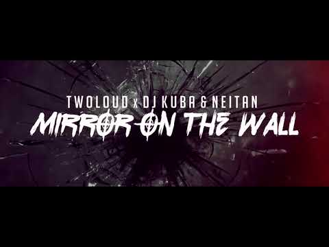 TWOLOUD X DJ KUBA & NEITAN - Mirror On The Wall
