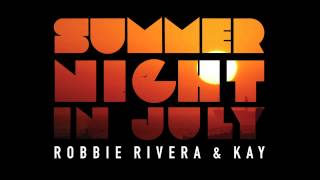 Robbie Rivera & Kay   Summer Night In July (Nacho Chapado & Ivan Gomez Mix)