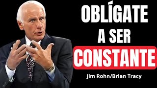 OBLÍGATE A SER CONSTANTE: Cómo Transformar Tu Vida en 90 Días - Jim Rohn - Brian Tracy