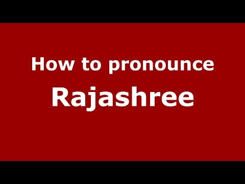 How to pronounce Rajashree (Mumbai, India/Hindi) - PronounceNames.com