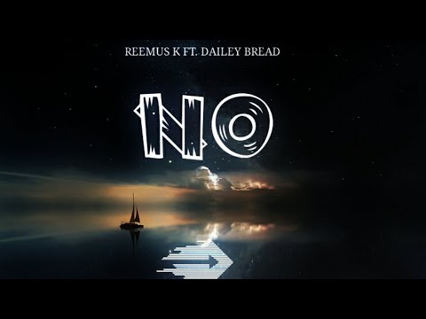 Reemus K - NO ft @daileybread