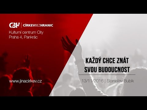 Každý chce znát svou budoucnost - Stanislav Bubik