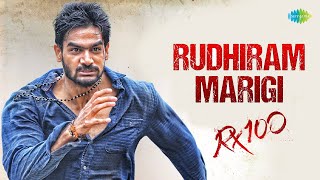 Rudhiram Marigi Video Song  RX 100  Karthikeya  Pa
