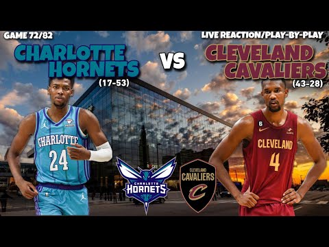 Charlotte Hornets vs Cleveland Cavaliers LIVE REACTION/Play-by-Play