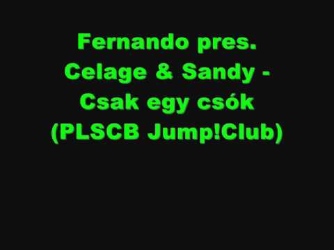 Fernando pres. Celage & Sandy - Csak egy csók (PLSCB Jump!Club)