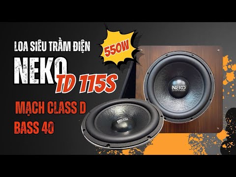 Khám phá loa siêu trầm điện NEKO TD115S - Thiết kế hầm hố, công suất cực khủng 550W