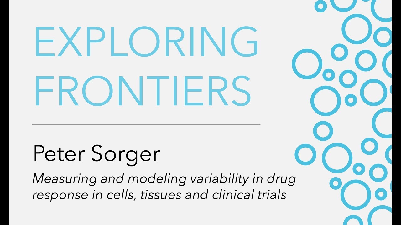 Exploring Frontiers: Predicting Biology | Peter Sorger