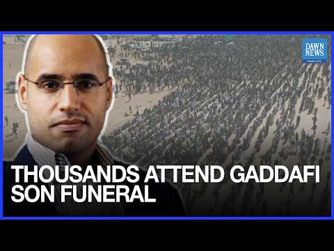 Thousands Attend Funeral of Saif al-Islam Gaddafi After Assassination