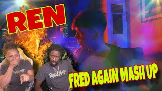 Ren - Fred Again Mash Up REACTION