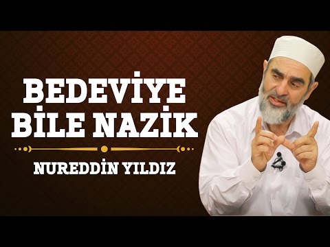 156) Bedeviye Bile Nazik - Nureddin Yıldız - (Hayat Rehberi) - Sosyal Doku Vakfı
