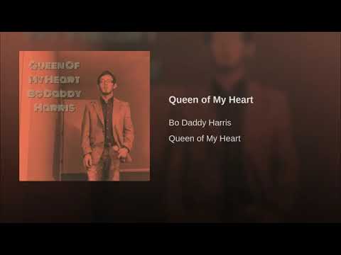 Queen Of My Heart By Bo Daddy Harris