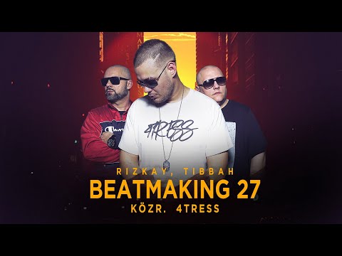 Rizkay, Tibbah - Beatmaking 27. (közr. 4tress)