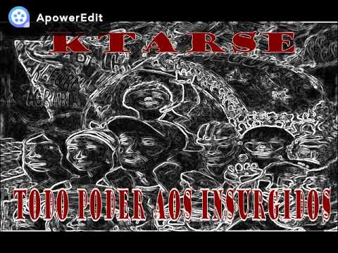 KTARSE - TODO PODER AOS INSURGIDOS