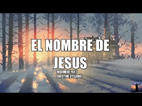 El nombre de JESUS redimido 2 feat chistine d'clario letra