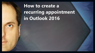 How to create a recurring appointment in Outlook 2016