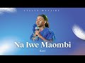 Evelyn Wanjiru Na Iwe Maombi Official Video