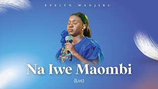 Evelyn Wanjiru - Na Iwe Maombi (Official Video)