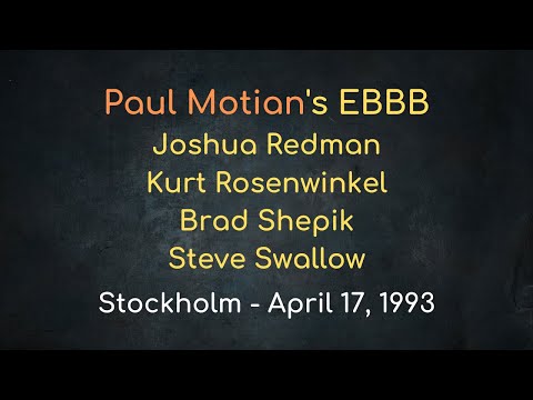 Paul Motian’s EBBB w/J. Redman, K. Rosenwinkel, B. Shepik & S. Swallow – Stockholm, April 17, 1993