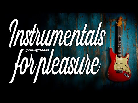 Instrumentals for Pleasure - Beautiful Oldies Melodies guitar by Vladan
