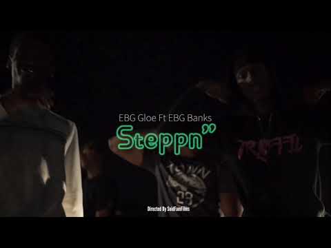 EBG Gloe ft EBG Banks - Steppn” (Official Music Video) || Dir. by SolidFamFilms
