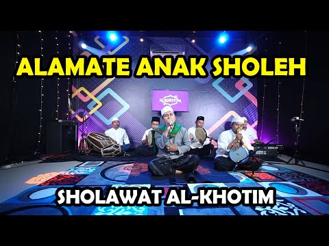 ALAMATE ANAK SHOLEH - SHOLAWAT AL-KHOTIM tok ganjel tok ganjel