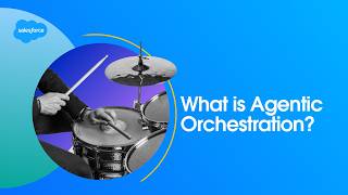 Agentic Orchestration: The Band Leader for AI Agents | Salesforce