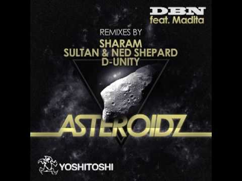 DBN Feat. Madita - Asteroidz (Sharam Remix)