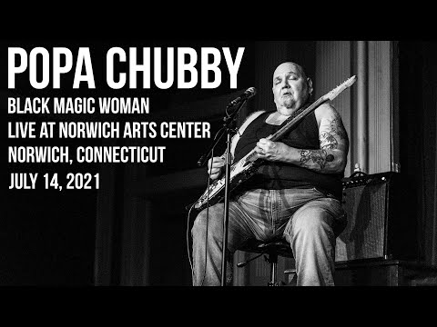 Popa Chubby - Black Magic Woman - Norwich Arts Center - July 14, 2021