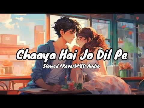 Chaaya Hai Jo Dil Pe || Kavita Krishnamurthy & Shaan || Slowed+Reverb+8D Audio || #lovelofisong.