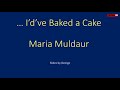 Maria Muldaur   ... I'd've Baked a Cake  karaoke