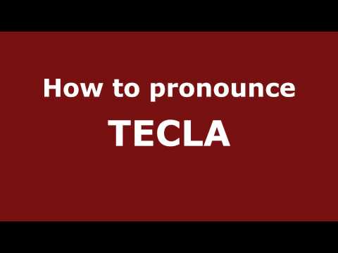 How to Pronounce TECLA in Spanish - PronounceNames.com