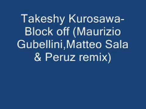 Takeshy Kurosawa-Block off (Maurizio Gubellini,Matteo Sala & Peruz remix)