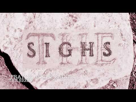 The Sighs "Praying To The Saints" Lyric Video