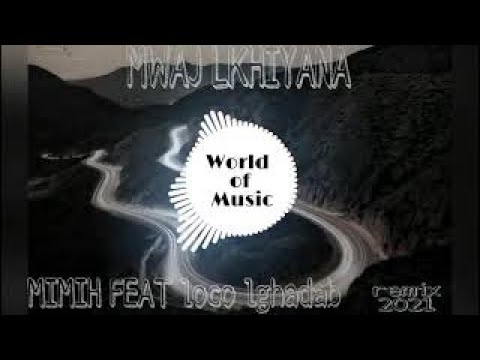 MWAJ LKHIYANA MIMIH FEAT LOCO LGHADAB (REMIX 2021)